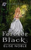 Forever Black: A Romantic Thriller by Elise Noble