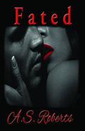 FATED by A.S Roberts