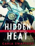 Hidden Heat (Brothers of Mayhem #1) by Carla Swafford