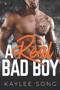 A Real Bad Boy (A Bad Boy Romance #3) by Kaylee Song
