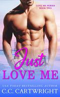 Just Love Me 2 (Just Love Me #2) by C.C. Cartwright