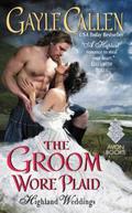 The Groom Wore Plaid (Highland Weddings #2) by Gayle Callen