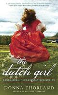 The Dutch Girl (Renegades of the American Revolution) by Donna Thorland
