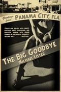 The Big Goodbye (Jimmy Riley #1) by Michael Lister