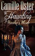 The Haunting at Hawke's Moor by Camille Oster