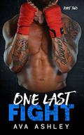 One Last Fight - Part Two (The One Last Fight #2) by Ava Ashley
