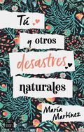 Tú y otros desastres naturales by Maria Martinez