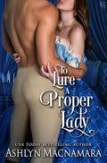 To Lure a Proper Lady (Duke-Defying Daughters #1) by Ashlyn Macnamara