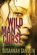Wild Man's Curse (Wilds of the Bayou #1) by Susannah Sandlin