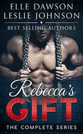 Rebecca's Gift: The Complete Series (Rebecca's Gift #1-3) by Elle Dawson