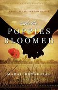 As the Poppies Bloomed: A Novel of Love in a Time of Fear by Maral Boyadjian