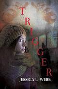 Trigger by Jessica L. Webb