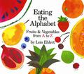 Eating the Alphabet: Fruits  Vegetables from A to Z by Lois Ehlert