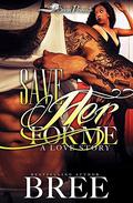 Save Her For Me: A Love Story by Bree