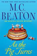 As the Pig Turns (Agatha Raisin #22) by Penelope Keith