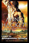 Lost in Barbarian Space: A Phoenix Adventures Sci-fi Romance by Anna Hackett