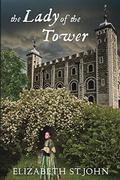 The Lady of the Tower by Elizabeth St.John