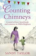 Counting Chimneys: A novel of love, heartbreak and romance in 1960s Brighton by Sandy Taylor