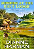 Murder at the Big T :pdge: A Liz Lucas Cozy Mystery by Dianne Harman