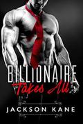 Billionaire Takes All by Jackson Kane