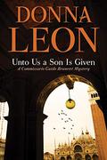 Unto Us a Son Is Given (Commissario Brunetti #28) by Donna Leon
