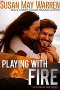 Playing With Fire by Susan May Warren