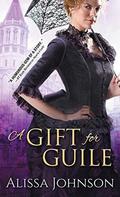 A Gift for Guile (The Thief-takers #2) by Alissa Johnson