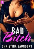 Bad Bitch (Bad Bitch #1) by Christina Saunders