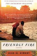 Friendly Fire by Alaa Al Aswany