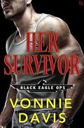 Her Survivor (Black Eagle Ops #1) by Vonnie Davis