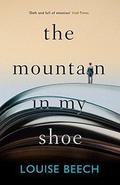 The Mountain in My Shoe by Louise Beech