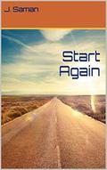 Start Again by J. Saman