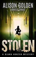 Stolen (Diana Hunter Mysteries #3) by Alison Golden