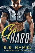 Go Hard: A Bad Boy Sports Romance by B. B. Hamel