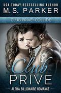 Club Prive: Collide Vol. 1 by M. S. Parker