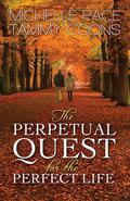 The Perpetual Quest for the Perfect Life by Michelle Pace, Tammy Coons