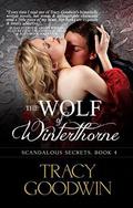 The Wolf of Winterthorne: Scandalous Secrets, Book 4 (Scandalous Secrets #4) by Tracy Goodwin