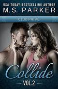 Collide Vol. 2 (Club Prive) by M.S. Parker