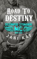 Road to Destiny (Scorpio Stinger MC #5) by Jani Kay