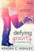 Defying Gravity (Finding Perfect #2) by Kendra C. Highley