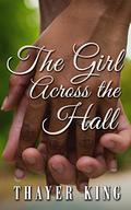 The Girl Across the Hall by Thayer King