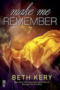 Make Me Remember (Make Me #7) by Beth Kery