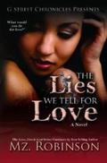 The Lies We Tell for Love by Mz. Robinson