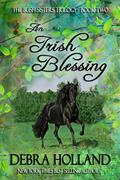 An Irish Blessing (The Irish Sisters Trilogy #2) by Debra Holland