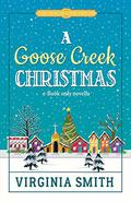 A Goose Creek Christmas (Tales from the Goose Creek B&B #3.5) by Virginia Smith