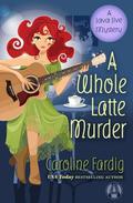 A Whole Latte Murder: A Java Jive Mystery (A Java Jive Mystery #3) by Caroline Fardig
