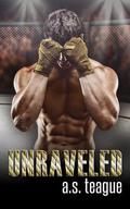 Unraveled by A.S. Teague