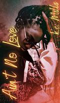 Ain't No Love Like a Thug's Love by K.C. Mills