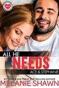 All He Needs: Ace & Stephanie by Melanie Shawn