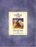The Crippled Lamb: Collector's Edition by Max Lucado, Jenna Lucado Bishop